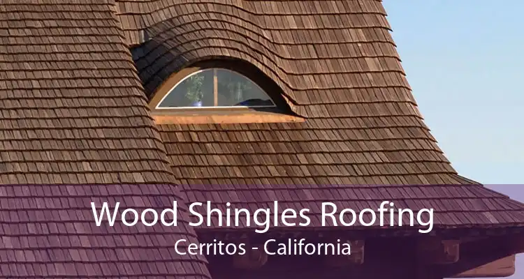 Wood Shingles Roofing Cerritos - California